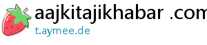 aajkitajikhabar .com